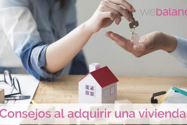 Consejos al adquirir una vivienda